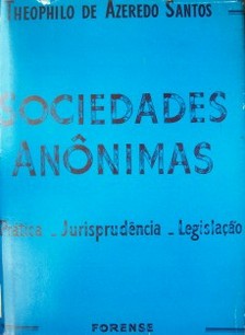 Sociedades Anònimas: prática, jurisprudencia, legislaçao