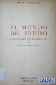 El mundo del futuro:Capitalismo norteamericano o Comunismo ruso?