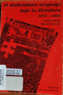 El sindicalismo uruguayo bajo la dictadura : (1973-1984)