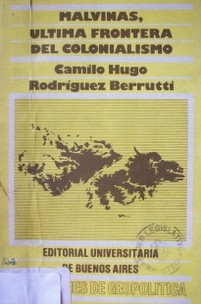 Malvinas, última frontera del colonialismo : hechos - legitimidad - opinión - documentos