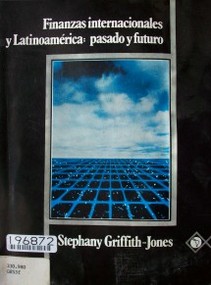 Finanzas internacionales y Latinoamérica : pasado y futuro
