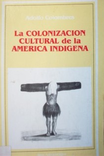 La colonización cultural de la América indígena