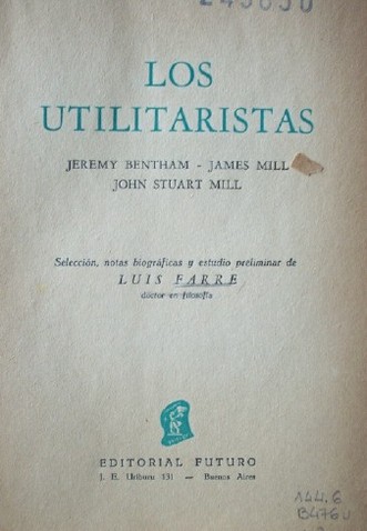 Los utilitaristas : Jeremy Bentham, James Mill, John Stuart Mill