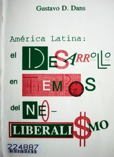 América Latina : El desarrollo en tiempos del neoliberalismo