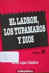 El ladrón, el tupamaro y Dios