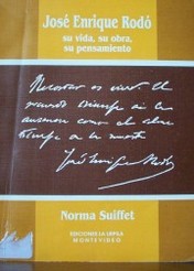 José Enrique Rodó : su vida, su obra, su pensamiento