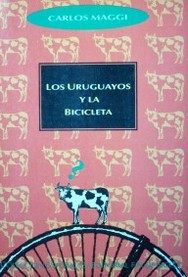 Los uruguayos y la bicicleta : Brasil, Perú, Argentina, Chile, Bolivia, nosotros...