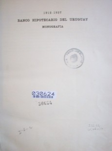 Banco Hipotecario del Uruguay : 1912-1937 : monografía