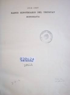 Banco Hipotecario del Uruguay : 1912-1937 : monografía