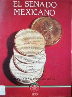 El Senado mexicano : por la razón de las leyes