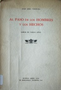 Al paso de los hombres y los hechos : labor de varios años