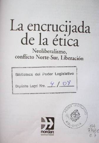 La encrucijada de la ética : neoliberalismo, conflicto norte-sur, liberación