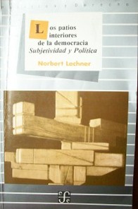 Los patios interiores de la democracia : subjetividad y política