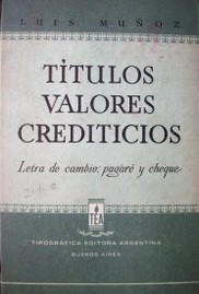 Títulos-Valores crediticios : letra de cambio, pagaré y cheque