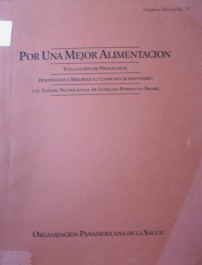 Por una mejor alimentación : evaluación de programas destinados a mejorar el cosumo alimentario y el Estado nutricional de familias pobres en Brasil