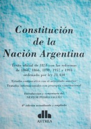 Constitución de la Nación Argentina : Texto oficial de 1853 con las reformas de 1860, 1866, 1898, 1957 y 1994 ordenado por ley 24.430