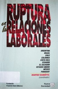 Ruptura en las relaciones laborales : Argentina. Brasil. Chile. Colombia. Costa-Rica. Ecuador. El Salvador. Estados Unidos. México. Paraguay