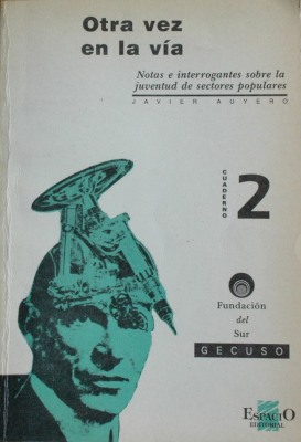 Otra vez en la vía : notas e interrogantes sobre la juventud de sectores populares