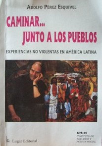 Caminar ... junto a los pueblos : experiencias no violentas en América Latina