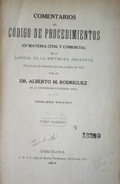 Comentarios al Código de procedimiento en materia civil y comercial de la Capital de la República Argentina: (Con la ley de reformas de 3 de octubre de 1902)