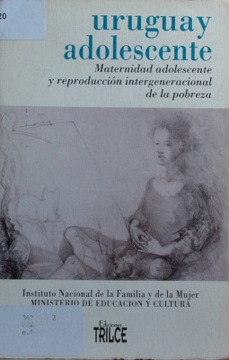 Uruguay adolescente : maternidad adolescente y reproducción intergeneracional de la pobreza