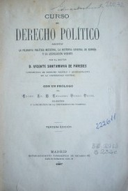 Curso de derecho político según la filosofía política moderna, la historia general de España y la legislación vigente