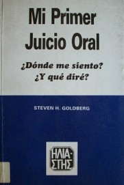 Mi primer juicio oral : Dónde me siento? Y qué diré?