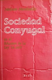 Sociedad Conyugal : en el régimen de la ley 16.603