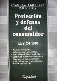 Protección y defensa del consumidor : Ley 24.240
