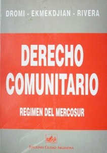 Derecho Comunitario : sistemas de integración. Régimen del Mercosur