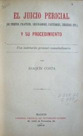 El Juicio Pericial y su procedimiento : una institución procesal consuetudinaria