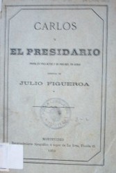 Carlos y el presidiario : drama en tres actos y un prólogo, en verso