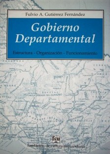 Gobierno departamental : estructura, organización, funcionamiento