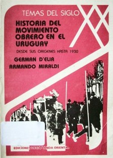 Historia del movimiento obrero en el Uruguay : desde sus orígenes hasta 1930.