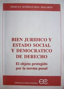 Bien Jurídico y estado social y democrático de derecho : (El objeto protegido por la norma penal).