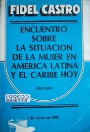 Fidel Castro : encuentro sobre la situación de la mujer en América Latina y el Caribe hoy