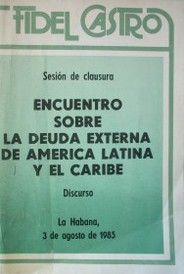 Fidel Castro : encuentro sobre la deuda externa de América Latina y el Caribe