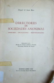 Directores de Sociedades Anónimas : Derechos, obligaciones, responsabilidades