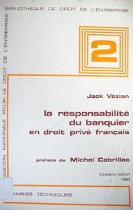 La responsabilité du banquier en droit privé francais