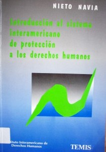 Introducción al sistema interamericano de protección a los derechos humanos