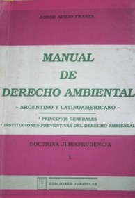 Manual de Derecho Ambiental : argentino y latinoamericano