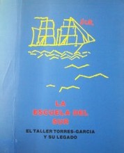 La Escuela del Sur : El Taller Torres-García y su legado