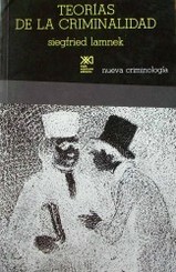 Teorías de la criminalidad : una confrontación crítica