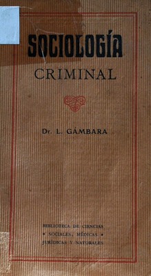 Sociología criminal : manual para abogados, médicos forenses, estudiantes de derecho y medicina y de cultura general