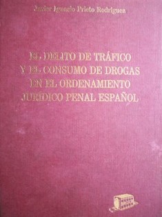 El delito de tráfico y el consumo de drogas en el ordenamiento jurídico penal español