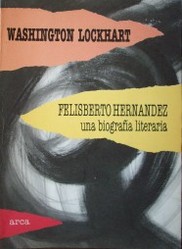 Felisberto Hernández : una biografía literaria