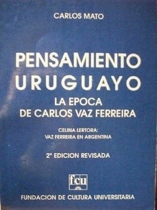 Pensamiento uruguayo : la época de Carlos Vaz Ferreira