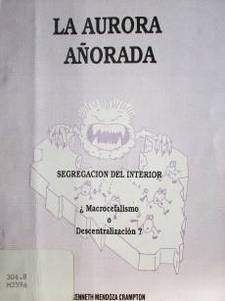 La aurora añorada.  Segregación del interior : macrocefalismo o Descentralización?