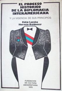 El proceso histórico de la diplomacia interamericana : y la vigencia de sus principios