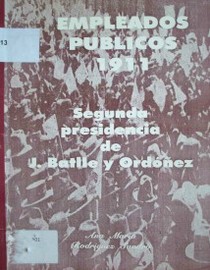 Empleados públicos 1911 : segunda presidencia de J. Batlle y Ordoñez